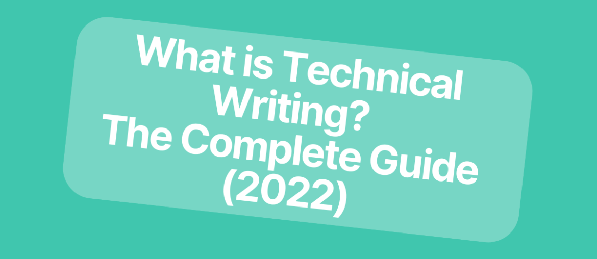 What is Technical Writing? The Complete Guide (2022)