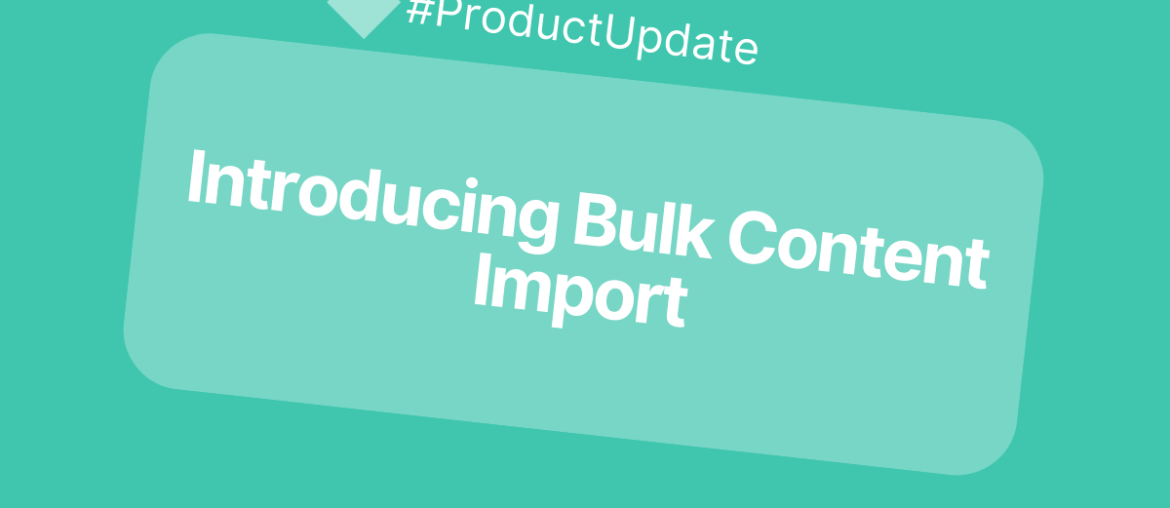 introducing bulk content import