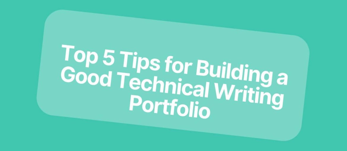 Top 5 Tips for Building a Good Technical Writing Portfolio