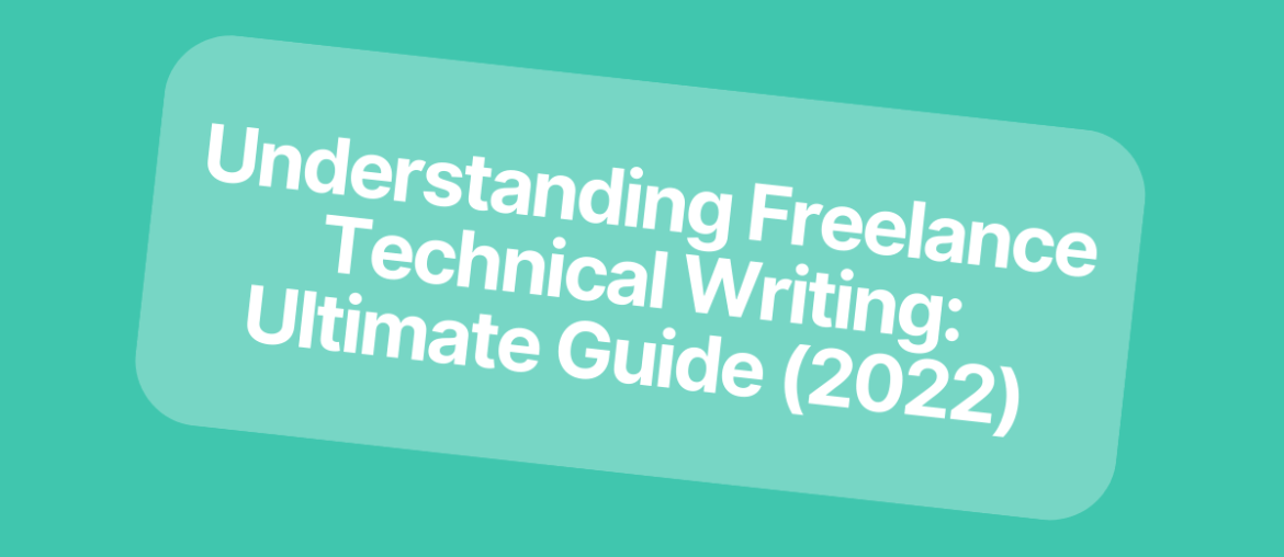 Understanding Freelance Technical Writing: Ultimate Guide (2022)