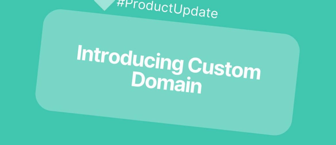 Introducing Custom Domain